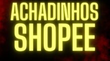 Achadinhos da shopee